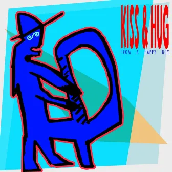 Kiss & Hug: From A Happy Boy by Lars H.U.G.