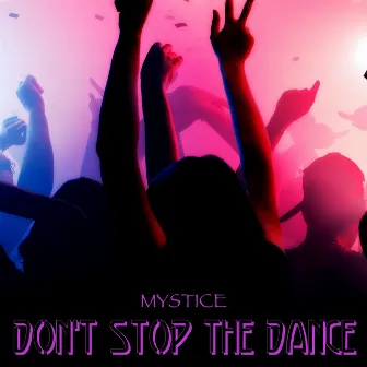 Don't Stop the Dance by Mystice