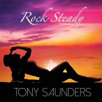 Rock Steady by Tony Saunders