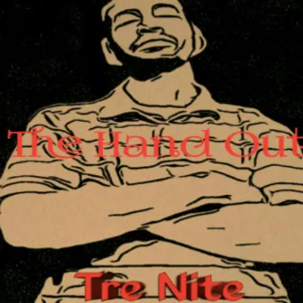 The Hand Out by Tre Nite