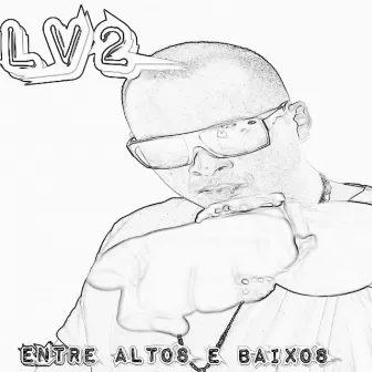 Entre Altos e Baixos - EP by Lv2