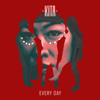 Every Day by KITA