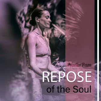 Repose of the Soul by Nadia Pam