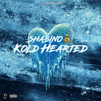 Kold Hearted by Sha Bino