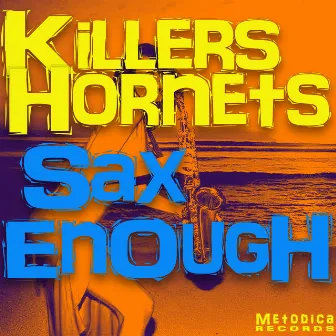 Sax Enough by Killers Hornets