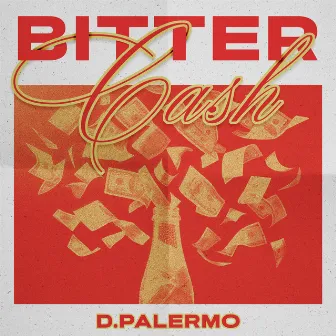 BITTER CASH by D.Palermo