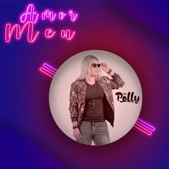 Amor Meu by Mc Polly