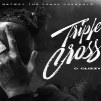 Triple Cross by C Glizzy