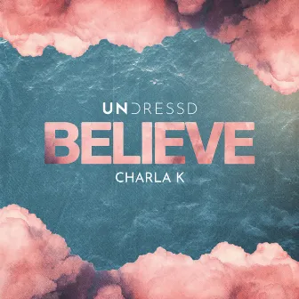 Believe by Charla K