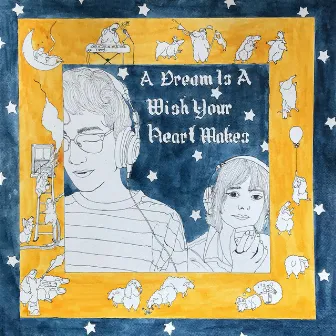 A Dream Is A Wish Your Heart Makes by Hubie