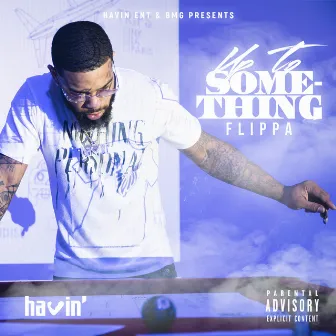 Up To Something by Skippa Da Flippa