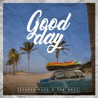 Good Day by Dustin Paul