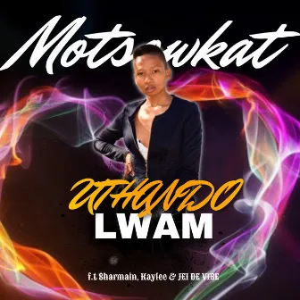 Uthando Lwam by Motsowkat