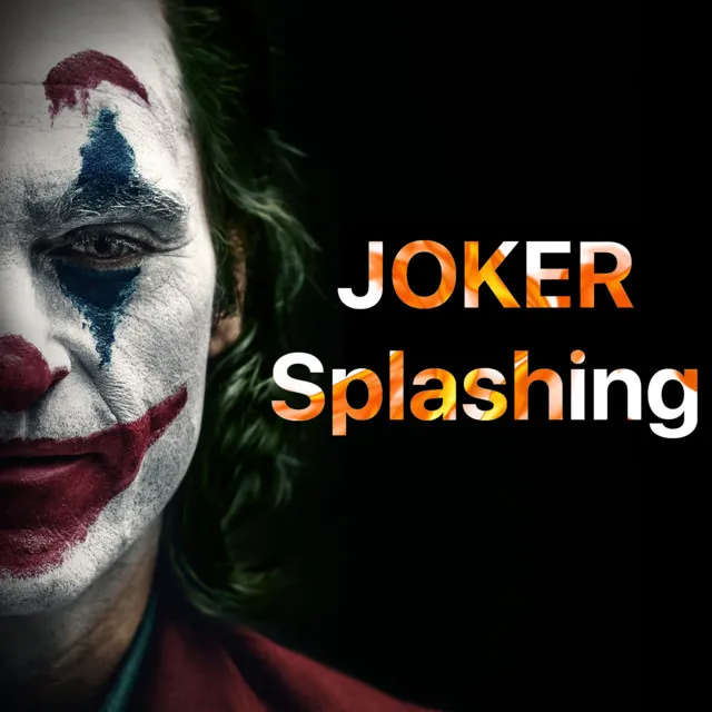 Joker Splashing