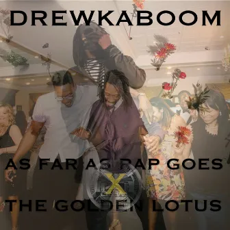 As Far as Rap Goes X: The Golden Lotus by DrewKaboom