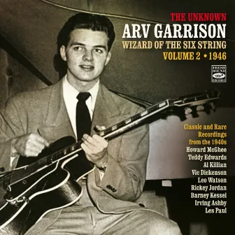 The Unknown Arv Garrison Wizard of the Six String, Vol. 2 (1945) by Arv Garrison