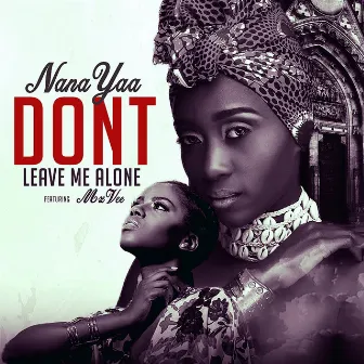 Dont Leave Me Alone by Nana Yaa