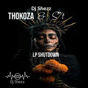 Thokoza & Shit (LP shutdown) by Dj Shezz