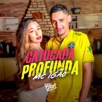 Catucada Profunda by MC Igão