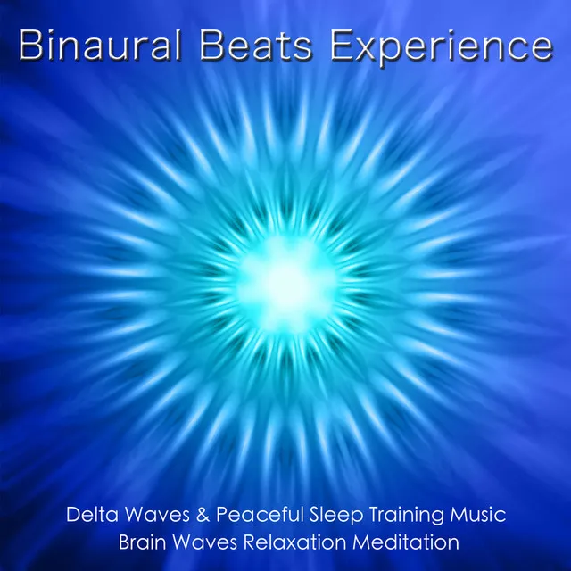 Binaural Beats Experience: Delta Waves & Sleep Training Music, Brain Waves & Relaxation Meditation