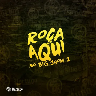 Roça Aqui no Bigjhow 2 by DJ MARQUESA