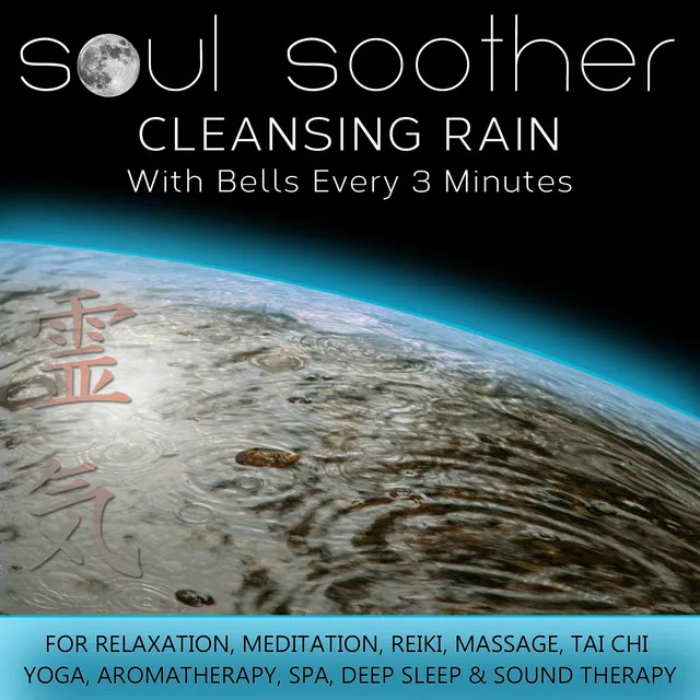 Cleansing Rain - With Bells Every 3 Minutes for Relaxation, Meditation, Reiki, Massage, Tai Chi, Yoga, Aromatherapy, Spa, Deep Sleep and Sound Therapy