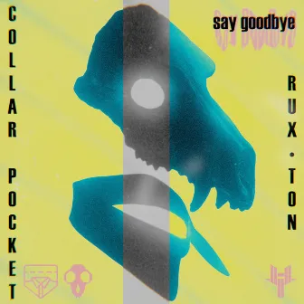 Say Goodbye by Collar Pocket