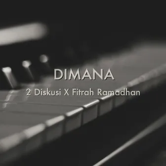 Dimana (Piano Version) by 2 Diskusi