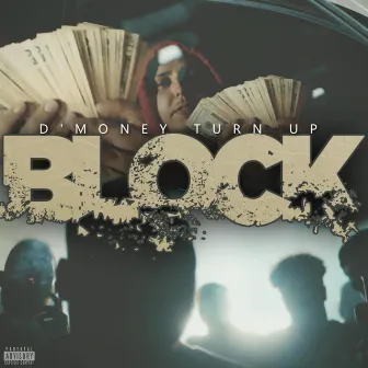 Block by D'Money Turn Up