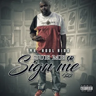 Sue Me or Sign Me, Vol. 2 by Mr. Kool-Aidd