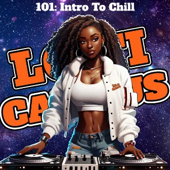 101: Intro To Chill by Lofi Campus