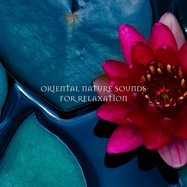 Oriental Nature Sounds for Relaxation