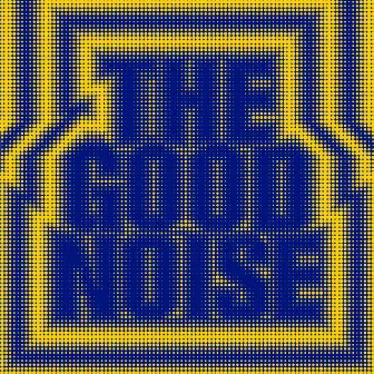 TH3 GOOD NOISE by THE GOOD NOISE