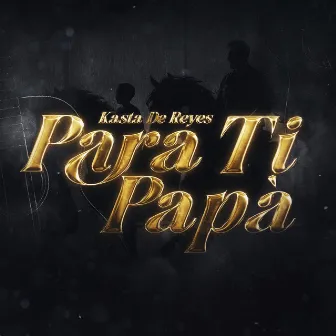 Para Ti Papá by Kasta de Reyes