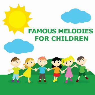 Famous Melodies For Children by Children's Music Symphony