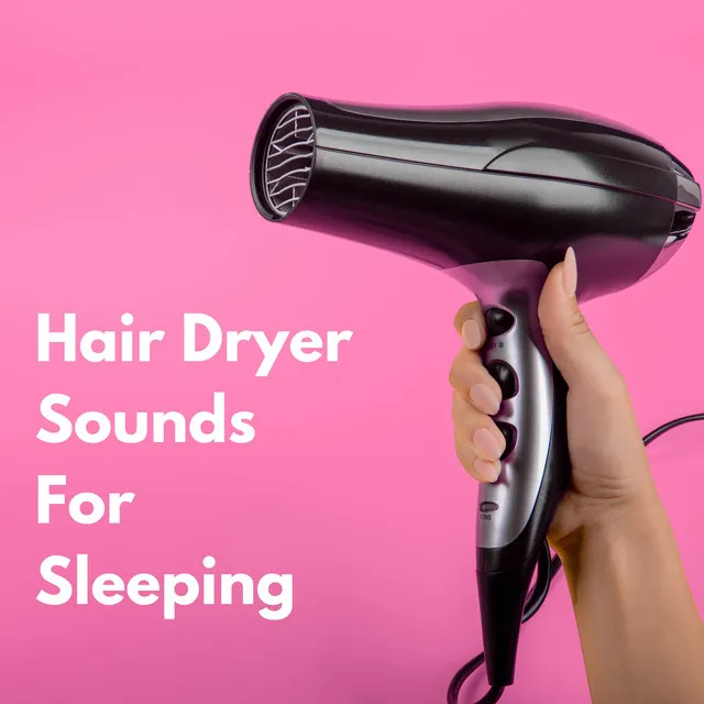 Hair Dryer Sounds for Sleep