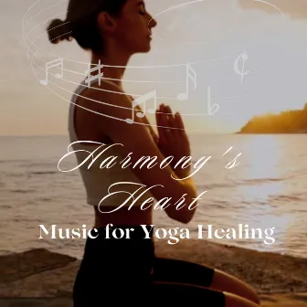 Harmony's Heart - Music for Yoga Healing by Happy Yoga Music