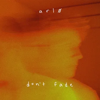 Don't Fade by Arlo