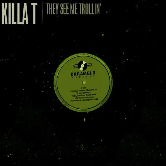 They See Me Trollin by Killa T