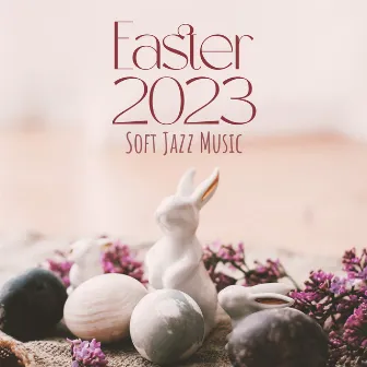 Easter 2023 – Soft Jazz Music by Easter Worship