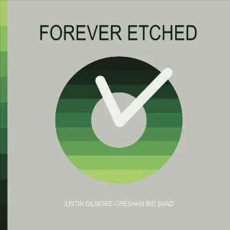 Forever Etched by Justin Gilmore-Gresham Big Band