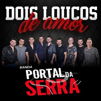 Dois Loucos de Amor by Banda Portal Da Serra