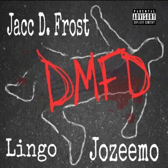 DMFD (feat. Jozeemo & Lingo) by Jacc D. Frost