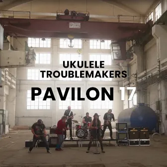 Pavilon 17 by UKULELE TROUBLEMAKERS