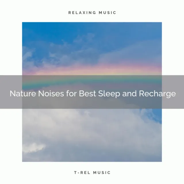 Nature Noises for Best Sleep and Recharge