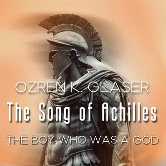 The Boy Who Was a God (The Song of Achilles Original Soundtrack) by Unknown Artist