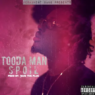 Spoil by Tooda Man