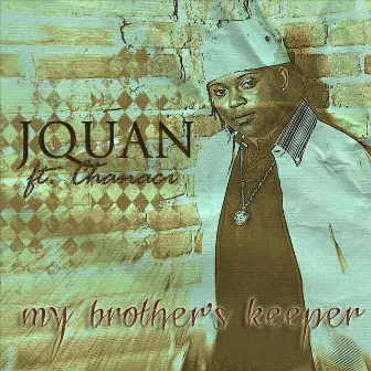 My Brother's Keeper (feat. Chanaci) by J.Quan