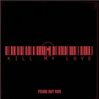 Kill My Love by Young Boy Ndn