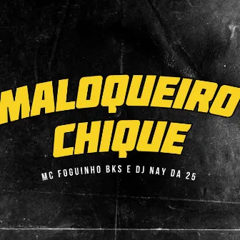 Maloqueiro Chique by Mc Foguinho BKS